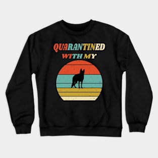 Quarantined With My Dog Funny Gift Idea Social Distancing Crewneck Sweatshirt